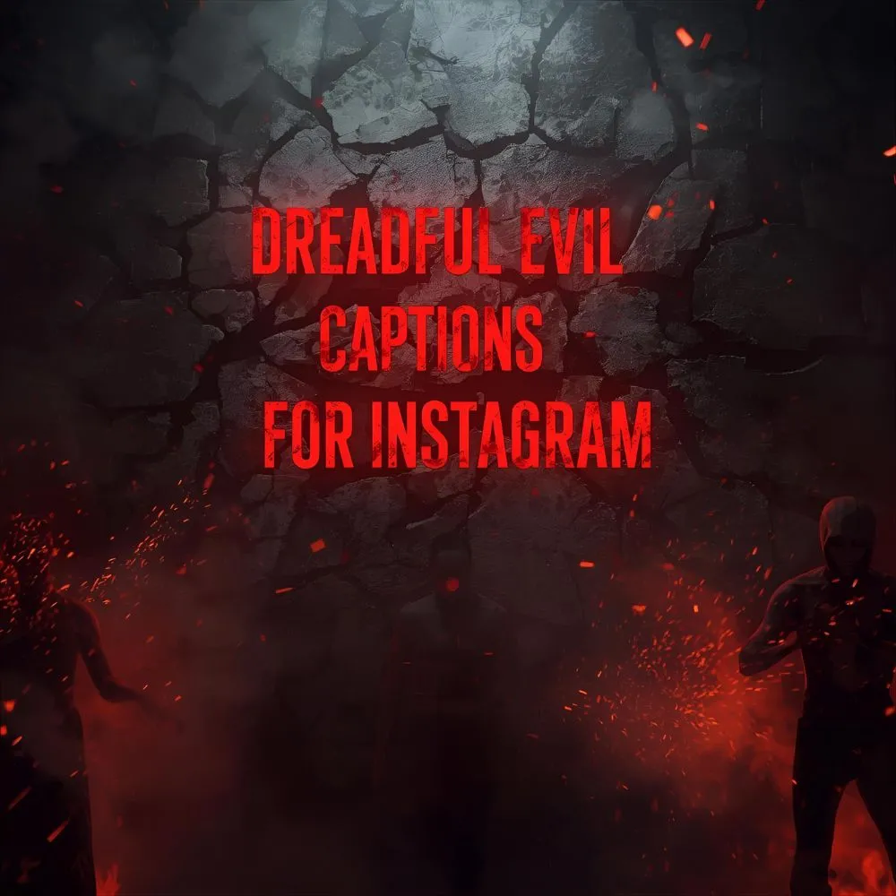 Dreadful Evil Captions For Instagram