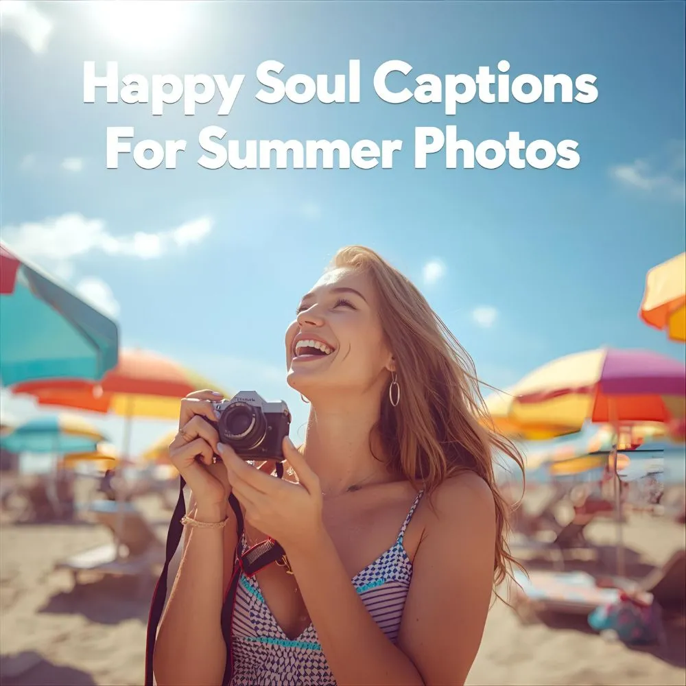 Happy Soul Captions For Summer Photos 