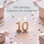 10th Birthday Captions For Instagram