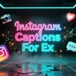 Instagram Captions For Ex