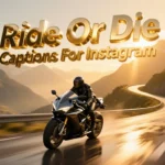 Ride Or Die Captions For Instagram