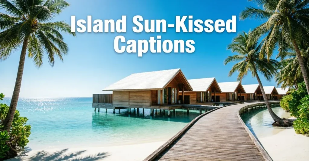 Island Sun-Kissed Captions