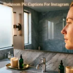 Bathroom Pic Captions For Instagram