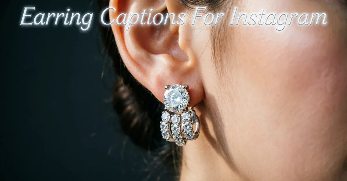 Earring Captions For Instagram