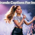 Ariana Grande Captions For Instagram