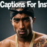 Tupac Captions For Instagram